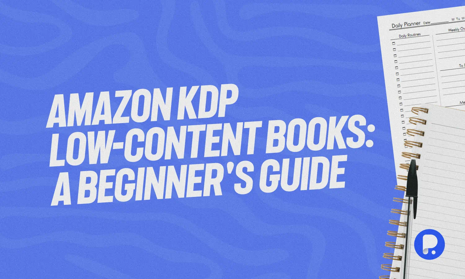 Amazon KDP Low-Content Books: A Beginner's Guide